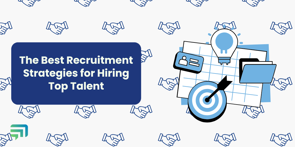 The Best Recruitment Strategies For Hiring Top Talent